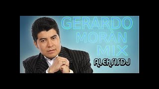 GERARDO MORAN MIX Aleksisdj Ecuador [upl. by Dhar611]