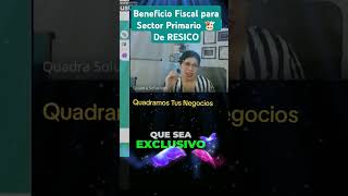 Beneficio Fiscal para Sector Primario 🐮De RESICO [upl. by Zeuqirdor]