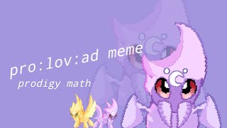 ProLovad meme  Prodigy Math [upl. by Josh]