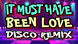 IT MUST HAVE BEEN LOVE X ROXETTE  DISCO REMIX 2024   DJ REX TAMBOK REMIX OFFICIAL   KMC DJSS [upl. by Brianna387]