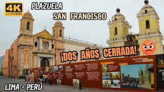 ¿Abandonada desde 2022  Plazuela San Francisco  Lima Perú 4K [upl. by Akema]