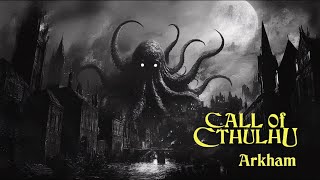 Call of Cthulhu  Arkham [upl. by Htebazileharas745]