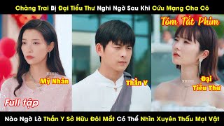 Chàng Trai Bị Đại Tiểu Thư Nghi Ngờ Sau Khi Cứu Mạng Cha Cô Nào Ngờ Là Vị Thần Y Có Đôi Mắt Âm Dương [upl. by Rasecoiluj]