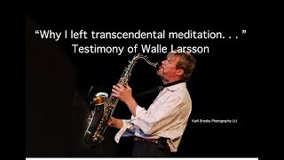 “Why I left Transcendental Meditation and returned to Jesus” Walle Larsson Testimony [upl. by Divad]