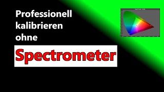 Professionell Kalibrieren ohne Spectrometer [upl. by Agamemnon776]