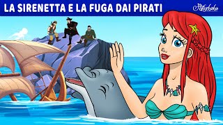 La Sirenetta e la Fuga dai Pirati 🧜‍♀️  Storie Per Bambini Cartoni Animati I Fiabe e Favole [upl. by Tedda205]