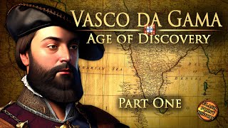 Vasco Da Gama  Part 1  Age of Discovery [upl. by Ellenad]