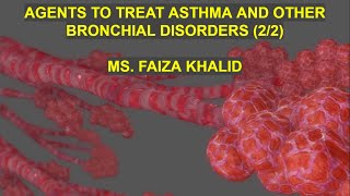 AGENTS TO TREAT ASTHMA AND OTHER BRONCHIAL DISORDERS 22 [upl. by Anelegna]