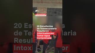 20 estudiantes de telesecundaria resultaron intoxicados por tomar agua contaminada  N Shorts [upl. by Rasecoiluj630]