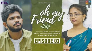 Oh My Friend Telugu Web Series  Episode 03  Help  OMF  The Mix By Wirally  Tamada Media [upl. by Odlawso]