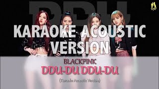 BLACKPINK  뚜두뚜두 DDUDU DDUDU KARAOKE ACOUSTIC VERSION with Easy Lyrics [upl. by Larina]