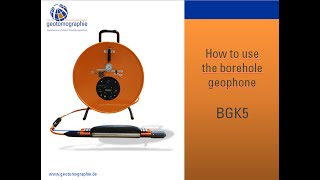 How to use the borehole geophone type BGK5 [upl. by Ulah997]