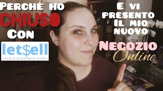 Ho ❌chiuso❌ con Letsell ecco perché e il mio nuovo negozio online 😍🌸 [upl. by Toblat]