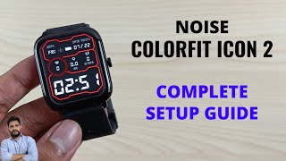 Noise ColorFit Icon 2 Complete Setup Guide [upl. by Alethea]