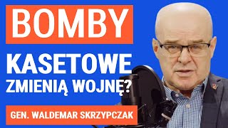 GenWaldemar SkrzypczakAmunicja kasetowa poprawi zdolności UkraińcówW Wilnie nic się nie wydarzyło [upl. by Blake330]