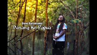 Dave Baransano  Datang Ke Papua  Official Music Video [upl. by Tjader]