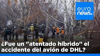 Alemania no descarta el sabotaje en el avión de DHL que se estrelló en Vilna con un piloto e… [upl. by Ardnaid]