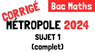 Bac Maths  Correction du sujet 1 de Métropole 19 juin 2024 [upl. by Nigem]