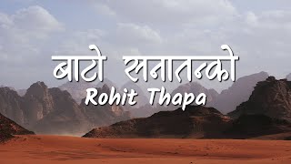 Baato Sanaatan Ko Lyrics Video  Rohit Thapa [upl. by Adnilec]