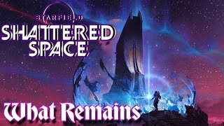 Starfield Shattered Space Pt 1  What Remains [upl. by Abram]