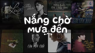 Rồi chỉ khi cơn mưa tớiNắng Có Mang Em Về Thì Thôi Sau Cơn Mưa  Nhạc Việt Chill Tâm Trạng Buồn [upl. by Kaplan]