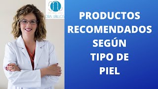 PRODUCTOS RECOMENDADOS SEGÚN TIPO DE PIEL [upl. by Caty]