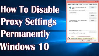 Disable Proxy Settings Permanently In Windows 10  How To [upl. by Eelnyl863]