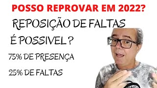 POSSO REPROVAR EM 2022  Reposição de faltas [upl. by Aholah402]