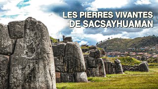 LES PIERRES VIVANTES DE SACSAYHUAMAN [upl. by Kcinemod]