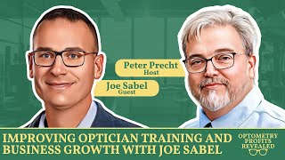 Joe Sabel – Improving Optician Training and Business Growth [upl. by Odlo783]