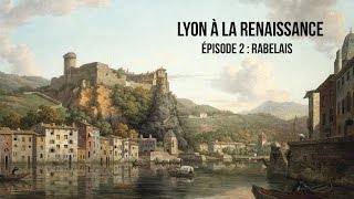 Lyon à la Renaissance épisode 2  Rabelais [upl. by Ahsilav]