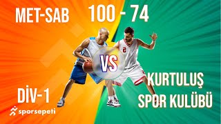 MetSab  Kurtuluş Spor Kulübü  Div 1  Sporsepeti Basketbol Ligi [upl. by Blen]