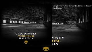 Greg Downey  Warehouse Ilai Extended Remix [upl. by Elrod]