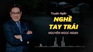 Truyện ngắn quotNGHỀ TAY TRÁI 1quot Truyện Nguyễn Ngọc Ngạn  Truyện hay nhất truyện mới nhất 2024 [upl. by Yacov941]