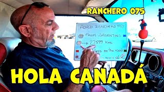 Ranchero 075 👉 QUE HICE PARA ENTRAR A CANADA 😲 Chau USA hola Canadá saskatchewan dakota montana [upl. by Uyekawa]