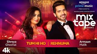 Tum Hi Ho Rehnuma Shreya G Armaan M  TSERIES MIXTAPE SEASON 2  Ep 1 Bhushan K Ahmed K Abhijit V [upl. by Arualana]