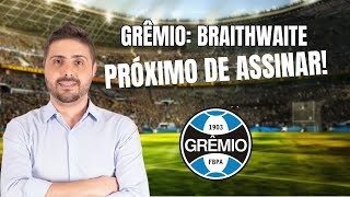 GRÊMIO BRAITHWAITE PRÓXIMO DE ASSINAR CHEGA E JOGA [upl. by Atilam]