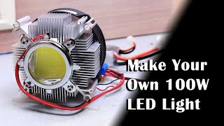 Make Your own 100W LED Light  DIY [upl. by Moguel]