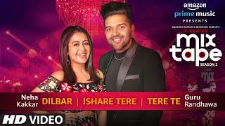 DilbarIshare TereTere Te  Neha Kakkar Guru Randhawa  TSERIES MIXTAPE SEASON 2  Ep 2 Bhushan K [upl. by Luhar]