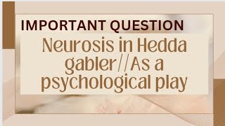 Hedda gabler as a psychological playNeurosis in Hedda gablerHenrik Ibsenimp long question [upl. by Kinghorn]