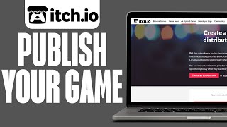 How to Publish a Game on Itchio 2024 Itchio Game Development [upl. by Clynes40]