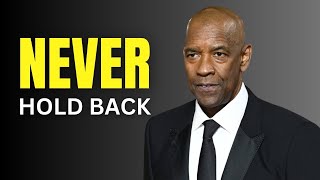 Never Hold Back  Denzel Washington Motivational Speech [upl. by Nylla816]