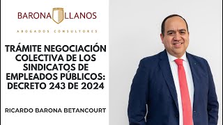 TRÁMITE NEGOCIACIÓN COLECTIVA DE LOS SINDICATOS DE EMPLEADOS PÚBLICOS DECRETO 243 DE 2024 [upl. by Norven547]