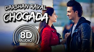 Chogada 8D Audio  Loveyatri  Darshan Raval  Asees Kaur  Aayush S Warina H  Lijo  DJ Chetas [upl. by Defant]