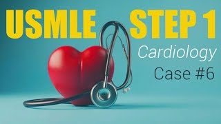 USMLE Step 1 cases  Cardiology Case 6 [upl. by Misti473]