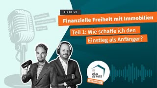 How to Real Estate Podcast 93 Finanzielle Freiheit mit Immobilien – Teil 1 [upl. by Evangelina]