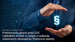 Przetwarzanie danych przez ZUS i płatników składek w związku z realizacją ustawowych obowiązków [upl. by Clementis535]