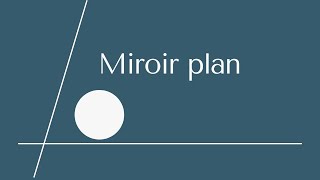 Miroir plan [upl. by Yole]