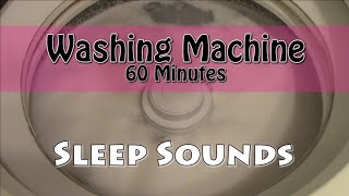 Sleep Sounds  Fall to Sleep to the Sound of a Washing Machine  60 Minutes [upl. by Acirrej]