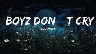 1 Hour Version Rod Wave  Boyz Don’t Cry Lyrics  Music Lyrics [upl. by Giacobo]